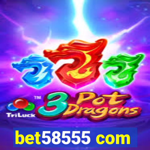 bet58555 com